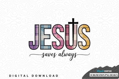 Jesus saves always plaid sublimation png design Sublimation Regulrcrative 