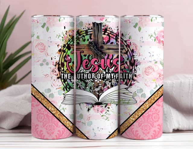 Jesus The Author Of My Faith 1 - Digital Skinny Tumbler PNG Sublimation PixelChick 
