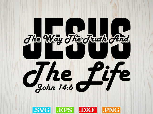 JESUS the Way the Truth and the Life JOHN Svg, Christian Svg, Scripture Bundle, Bible Verse Svg, Religious Svg SVG Creativeart88 