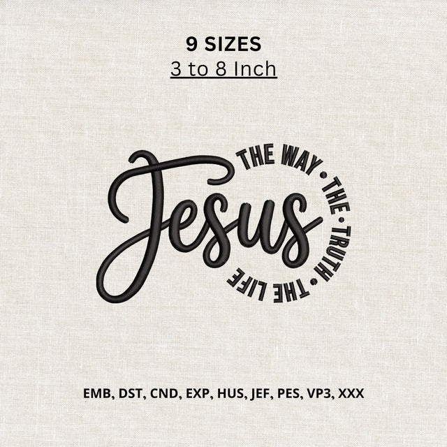 Jesus The Way The Truth The Life Machine Embroidery Design – Christian Faith Embroidery File Embroidery/Applique DESIGNS PatternFeed8 