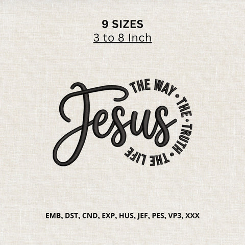Jesus The Way The Truth The Life Machine Embroidery Design – Christian Faith Embroidery File Embroidery/Applique DESIGNS PatternFeed8 
