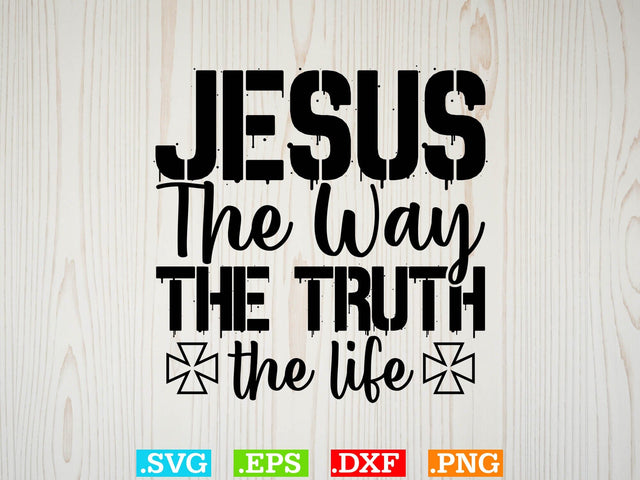 Jesus The Way The Truth The Life Svg, Christian Svg SVG Creativeart88 