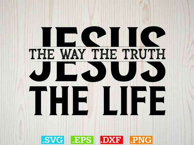 Jesus The Way The Truth The Life Svg, Christian Svg SVG Creativeart88 