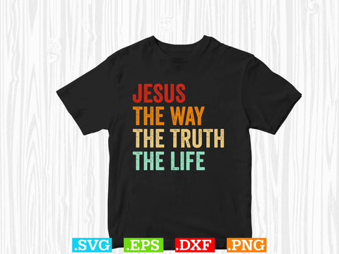 Jesus The Way The Truth The Life Svg SVG Creativeart88 