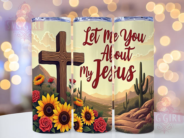 Jesus Tumbler, Let Me Tell You About My Jesus, Christian Gift, 20oz Tumbler Design, Faith-Based Decor, Inspirational Tumbler, Religious Sublimation PNG, God Inspired Gift Sublimation SvggirlplusArt 