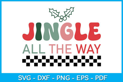 Jingle All The Way Christmas SVG PNG EPS Cut File SVG Creativedesigntee 
