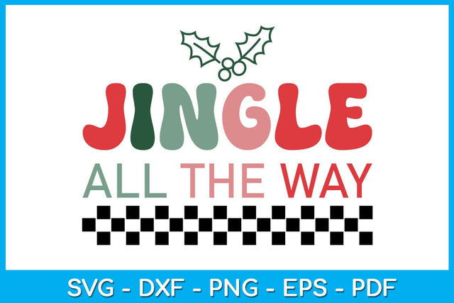 Jingle All The Way Christmas SVG PNG EPS Cut File SVG Creativedesigntee 
