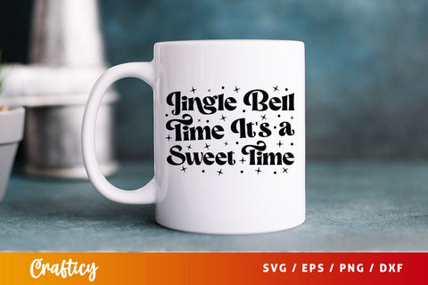 Jingle Bell Time Its A Sweet Time SVG Design SVG Designangry 