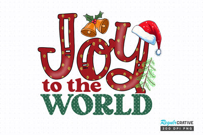 Joy to the world png design Sublimation Regulrcrative 