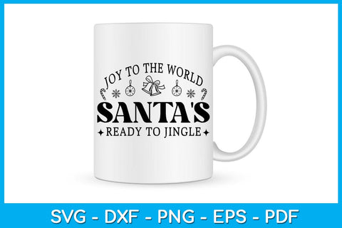 Joy To The World Santa's Ready To Jingle SVG PNG PDF Cut File SVG Creativedesigntee 