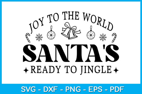 Joy To The World Santa's Ready To Jingle SVG PNG PDF Cut File SVG Creativedesigntee 