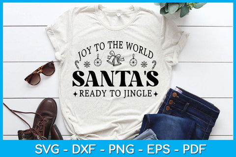 Joy To The World Santa's Ready To Jingle SVG PNG PDF Cut File SVG Creativedesigntee 