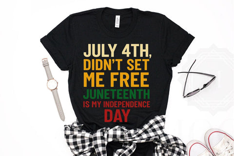July 4th Didn't Set Me Free Juneteenth Is My Independence Day PNG Printable File Sublimation Creativedesigntee 