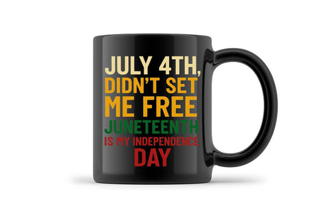July 4th Didn't Set Me Free Juneteenth Is My Independence Day PNG Printable File Sublimation Creativedesigntee 