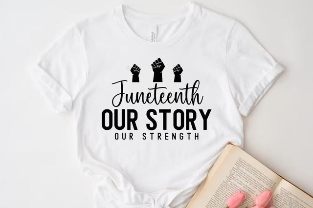 Juneteenth Our Story Our Strength Quote T-shirt SVG FiveStarCrafting 