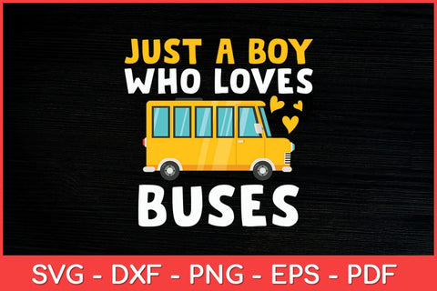 Just A Boy Who Loves Buses Birthday Yellow School Bus Lover Svg Cut File SVG artprintfile 