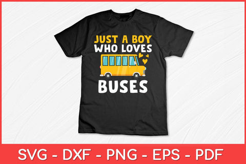 Just A Boy Who Loves Buses Birthday Yellow School Bus Lover Svg Cut File SVG artprintfile 
