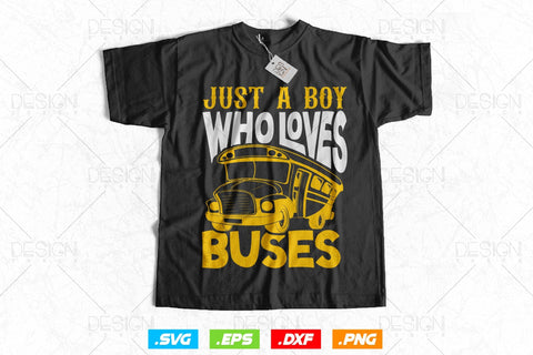 Just A Boy Who Loves Buses Bus Lover Svg Png, Father's Day Svg, School Bus svg, Birthday Yellow School Bus, SVG File for Cricut SVG DesignDestine 