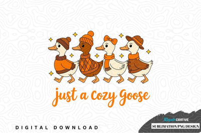 Just a cozy goose sublimation png design Sublimation Regulrcrative 
