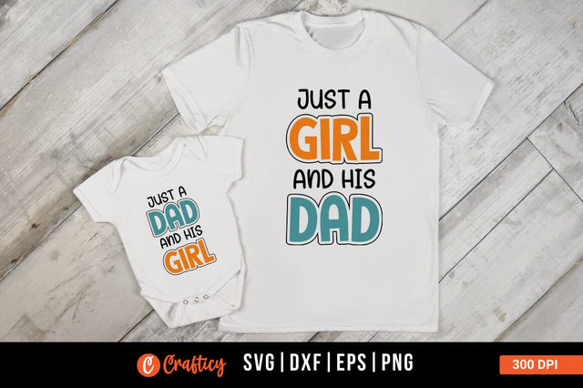 Just a dad and his girl and Just a girl and his dad SVG Design SVG Designangry 