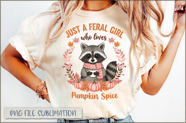 Just a feral girl who loves pumpkin spice Sublimation Sublimation Shetara Begum 