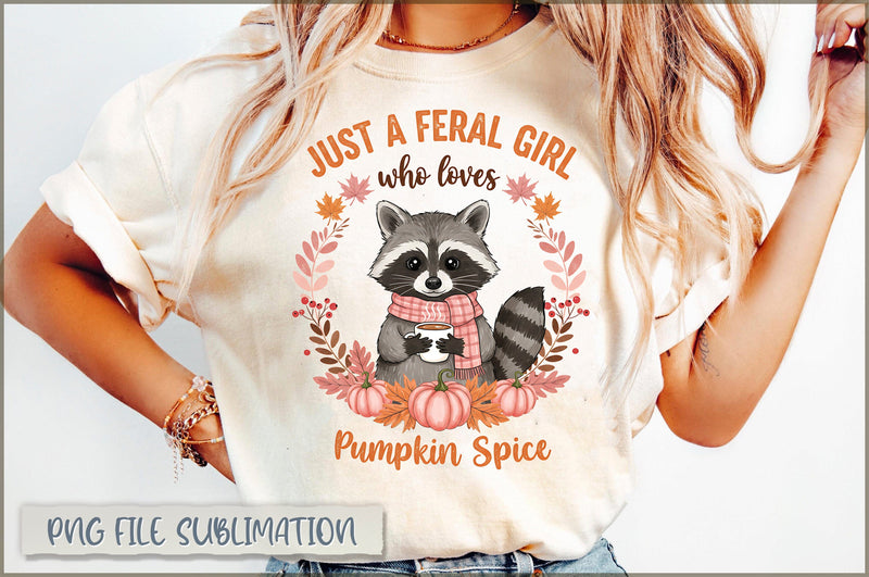Just a feral girl who loves pumpkin spice Sublimation Sublimation Shetara Begum 