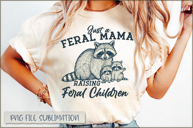 Just a feral mama raising feral children Sublimation Sublimation Shetara Begum 