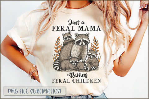 Just a Feral Mama Raising Feral Children Sublimation Sublimation Shetara Begum 