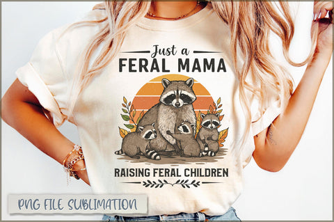 Just a Feral Mama Raising Feral Children Sublimation Sublimation Shetara Begum 
