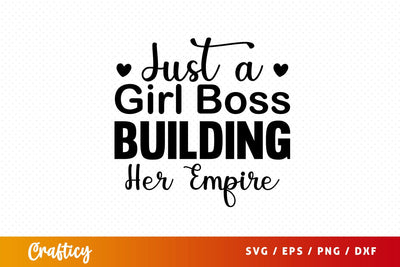 just a girl boss building her empire Svg Design SVG Designangry 