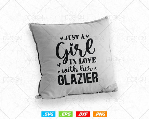 Just A Girl In Love With Her Glazier Glazier's Wife Svg Png, Fathers Day Svg, Glazer, Glass Worker, Svg Files for Cricut, Instant Download SVG DesignDestine 