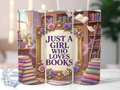 Just A Girl Loves Books 20oz Tumbler, Book Lover Motif, Reading Art Design, Literary Theme, Whimsical Accent, Cozy Charm, Sublimation Wrap, 20oz Tumbler Sublimation ToriDesigns 