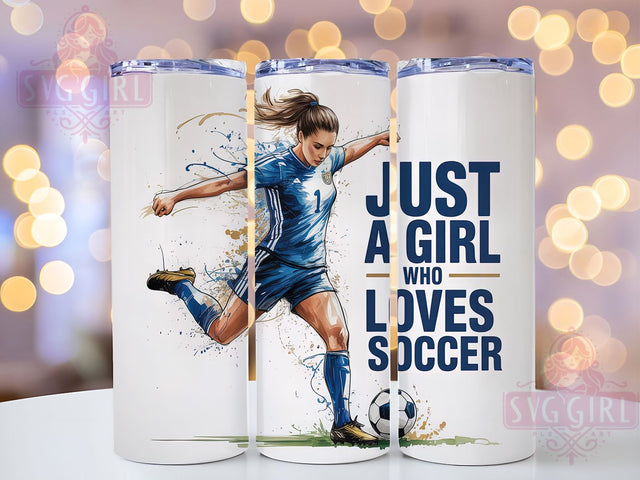 Just A Girl Soccer Tumbler Wrap, Just A Girl Who Loves Soccer, Soccer Tumbler Wrap, Soccer Sublimation Design, 20oz Skinny Tumbler, Soccer Mom Gift, Sports Tumbler Png Sublimation SvggirlplusArt 