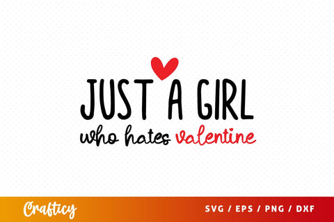Just a girl who hates valentine SVG Design SVG Designangry 