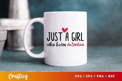 Just a girl who hates valentine SVG Design SVG Designangry 