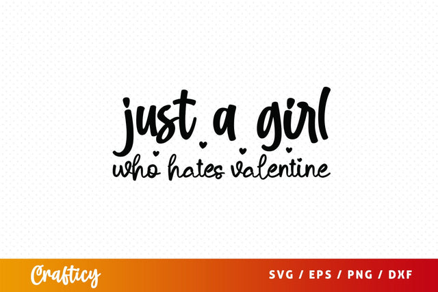 Just a girl who hates valentine SVG Design SVG Designangry 