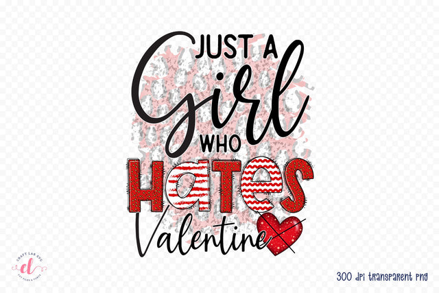Just a Girl Who Hates Valentine, Valentine's Day Sublimation Sublimation CraftLabSVG 