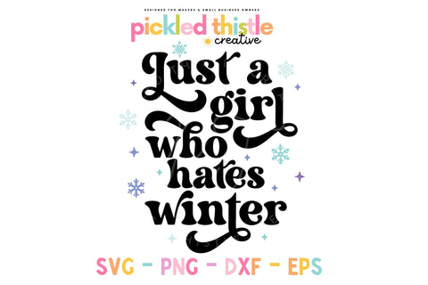 Just A Girl Who Hates Winter SVG Pickled Thistle Creative 