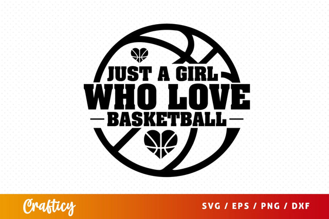 Just a girl who love basketball SVG Design SVG Designangry 