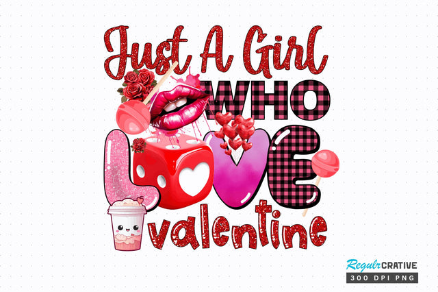 Just a girl who love valentine PNG Design Sublimation Regulrcrative 