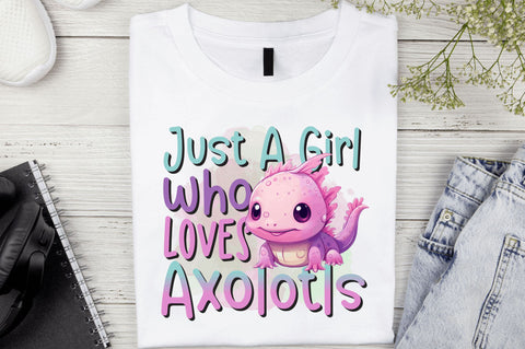 Just a girl who loves Axolotls Sublimation Design Sublimation Regulrcrative 