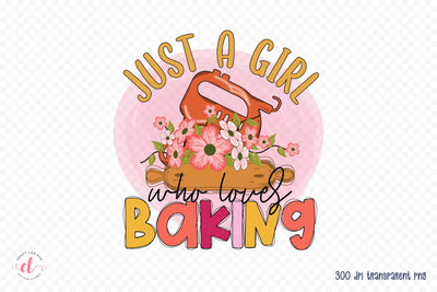Just a Girl Who Loves Baking - Funny Kitchen Sublimation Sublimation CraftLabSVG 