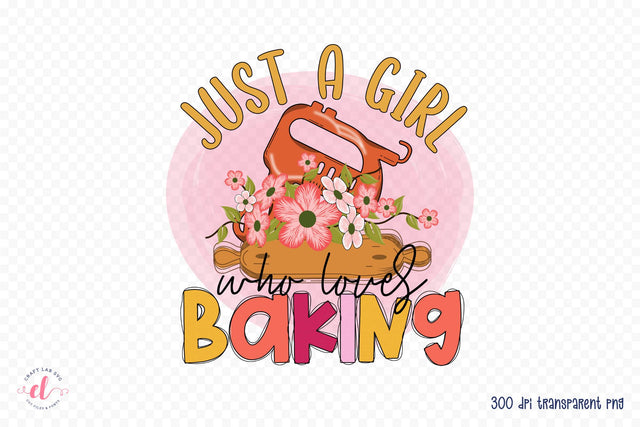Just a Girl Who Loves Baking - Funny Kitchen Sublimation Sublimation CraftLabSVG 