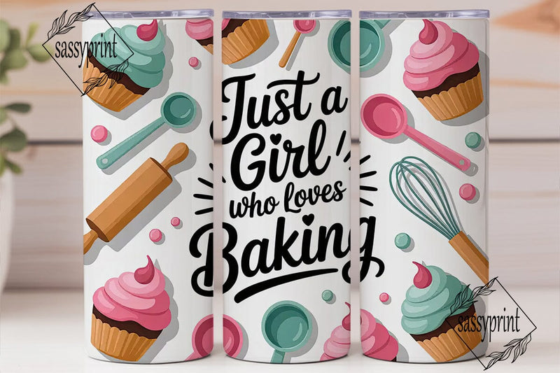 Just a Girl Who Loves Baking Tumbler Sublimation sassyprint 
