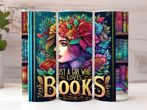 Just a Girl Who Loves Books 20oz Tumbler Png, Straight & Tapered Tumbler Png, Loves Books Tumbler Png, Digital Download PNG Sublimation Lara' s Designs 