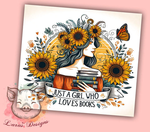 Just a Girl Who Loves Books 20oz Tumbler Png, Straight & Tapered Tumbler Png, Loves Books Tumbler Png, Digital Download PNG Sublimation Lara' s Designs 