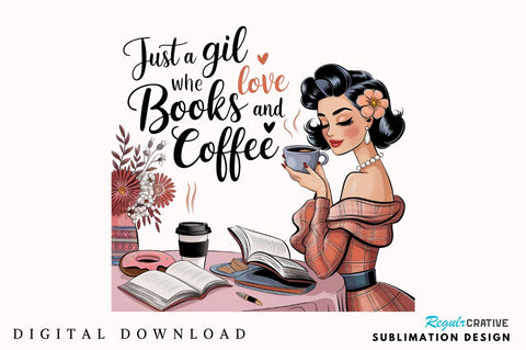 Just a girl who loves BOOKS and COFFEE Sublimation Design Sublimation Regulrcrative 