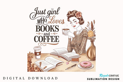 Just a girl who loves BOOKS and COFFEE Sublimation PNG Sublimation Regulrcrative 