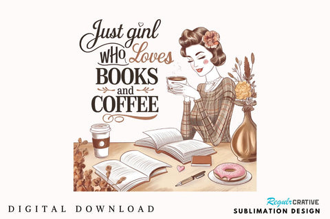 Just a girl who loves BOOKS and COFFEE Sublimation PNG Sublimation Regulrcrative 