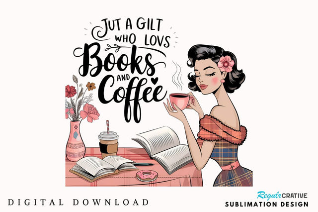 Just a girl who loves BOOKS and COFFEE Sublimation T-Shirt Sublimation Regulrcrative 